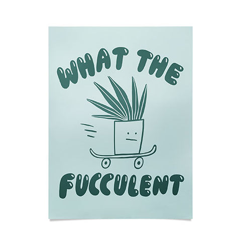 Aley Wild What The Fucculent Poster