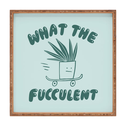 Aley Wild What The Fucculent Square Tray