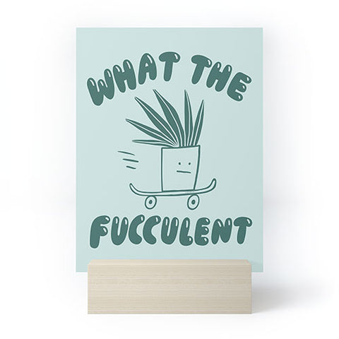 Aley Wild What The Fucculent Mini Art Print