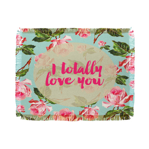Allyson Johnson Floral I totally Love you Throw Blanket