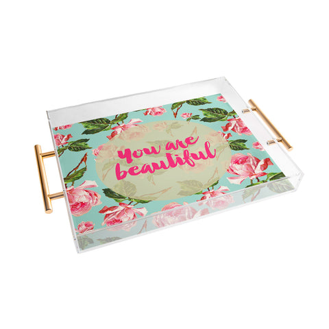 Allyson Johnson Floral you are beautiful Acrylic Tray