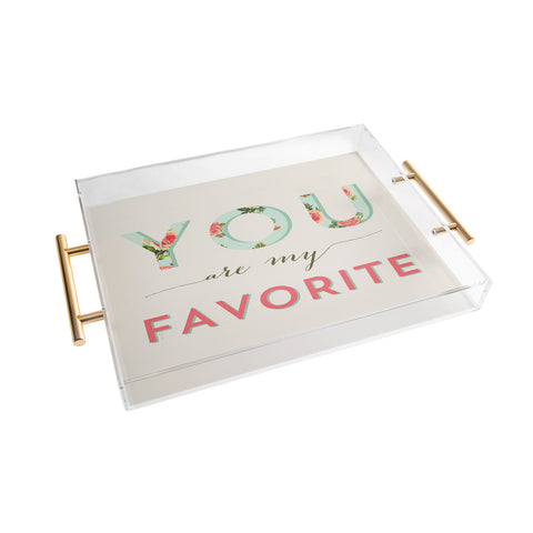 Allyson Johnson Floral You Are My Favorite Acrylic Tray