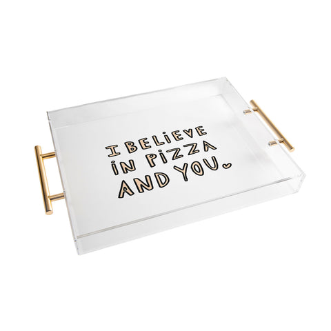 Allyson Johnson I believe in pizza and you Acrylic Tray