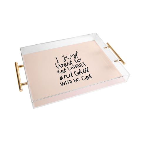 Allyson Johnson I just want to eat donuts and chill with my cat Acrylic Tray