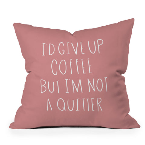 Allyson Johnson Not a coffee quitter Outdoor Throw Pillow