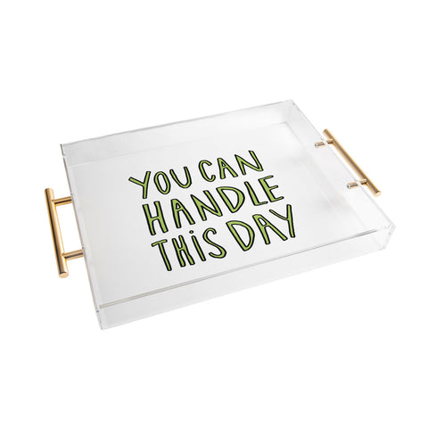 Allyson Johnson You can handle this day Acrylic Tray