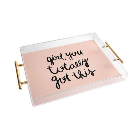Allyson Johnson You got this girl Acrylic Tray