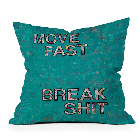 Amy Smith Move fast Break Shit Outdoor Throw Pillow