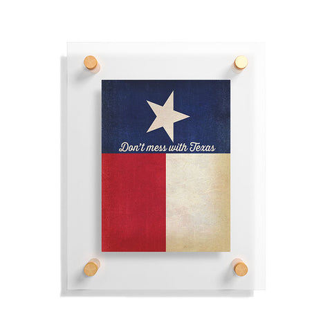 Anderson Design Group Dont Mess With Texas Flag Floating Acrylic Print