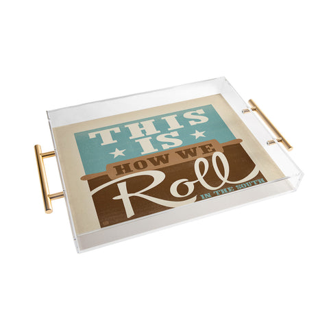 Anderson Design Group This Is How We Roll Acrylic Tray