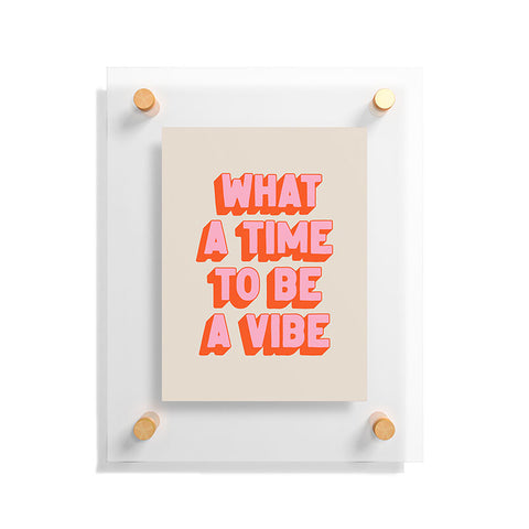ayeyokp Time To Be A Vibe Floating Acrylic Print