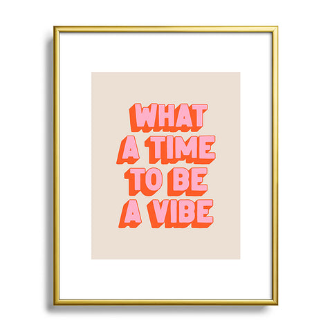 ayeyokp Time To Be A Vibe Metal Framed Art Print