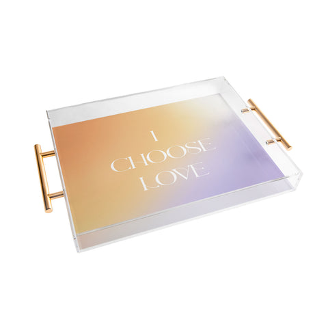 Bohomadic.Studio I Choose Love Motivational Acrylic Tray