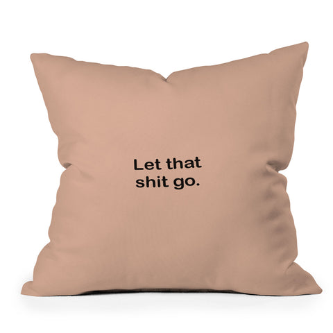 Bohomadic.Studio Let That Shit Go Quote Typog Outdoor Throw Pillow