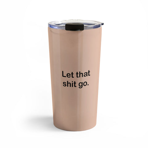 Bohomadic.Studio Let That Shit Go Quote Typog Travel Mug