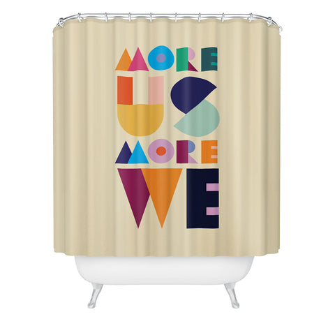 By Brije More Us More We Shower Curtain