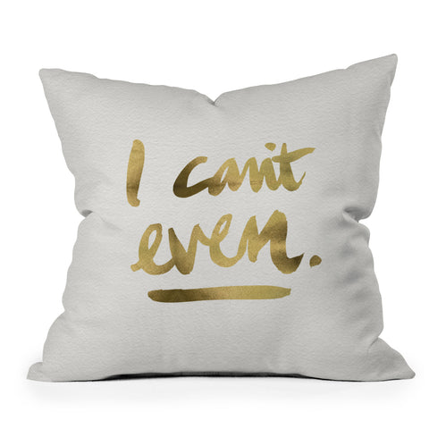 Cat Coquillette I Cant Even Gold Ink Outdoor Throw Pillow