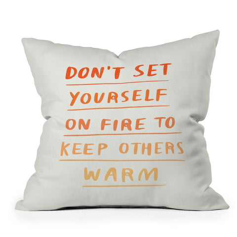 Charly Clements Dont Set Yourself On Fire Quote Outdoor Throw Pillow