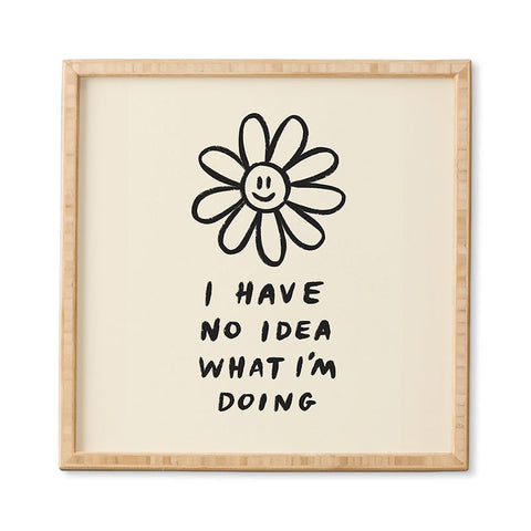 Charly Clements No Idea What Im Doing Framed Wall Art