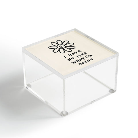 Charly Clements No Idea What Im Doing Acrylic Box