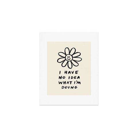Charly Clements No Idea What Im Doing Art Print