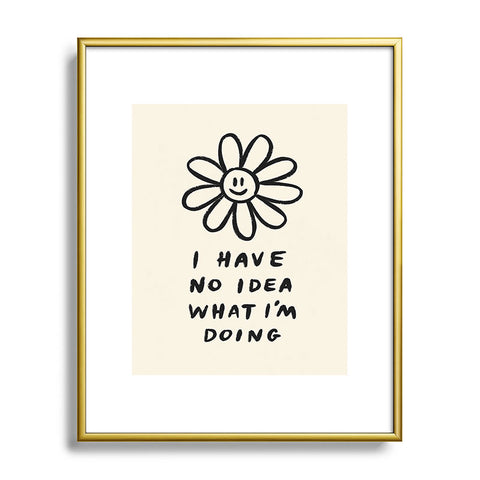 Charly Clements No Idea What Im Doing Metal Framed Art Print