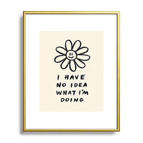 Charly Clements No Idea What Im Doing Metal Framed Art Print