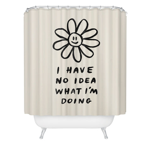 Charly Clements No Idea What Im Doing Shower Curtain
