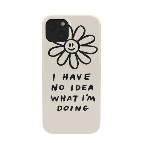 Charly Clements No Idea What Im Doing Phone Case