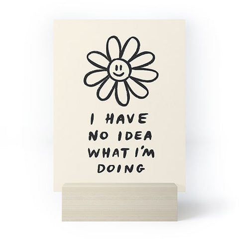 Charly Clements No Idea What Im Doing Mini Art Print