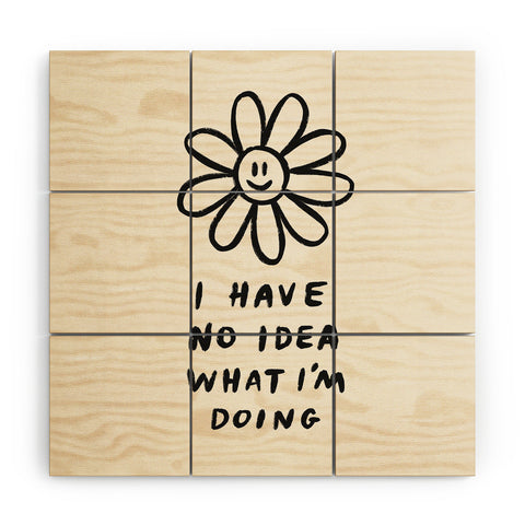 Charly Clements No Idea What Im Doing Wood Wall Mural