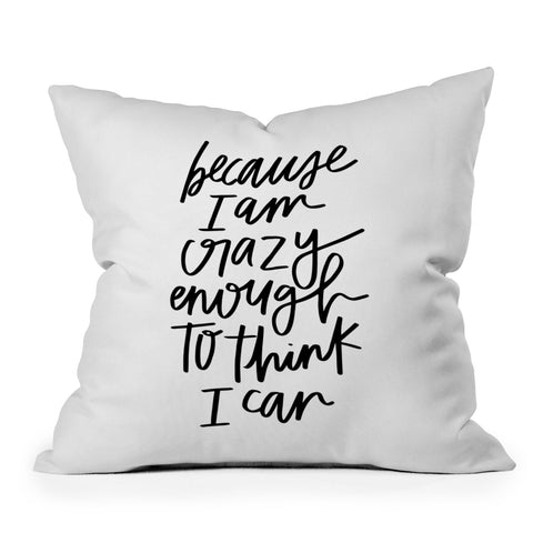 Chelcey Tate Because Im Crazy Enough To Think I Can Outdoor Throw Pillow