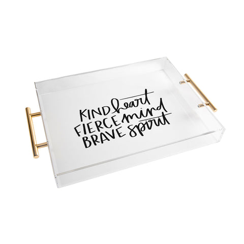 Chelcey Tate Kind Heart Fierce Mind Brave Spirit Acrylic Tray
