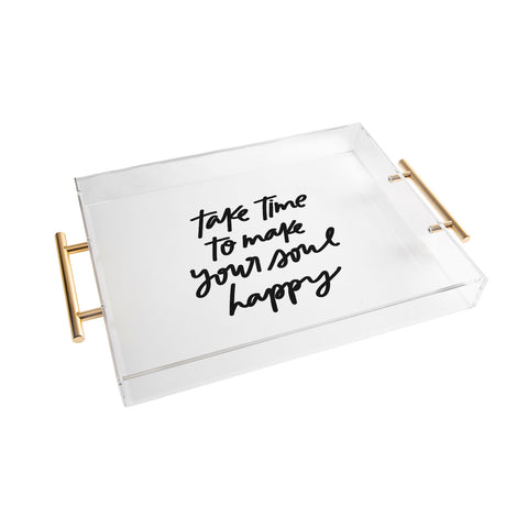 Chelcey Tate Make Your Soul Happy BW Acrylic Tray