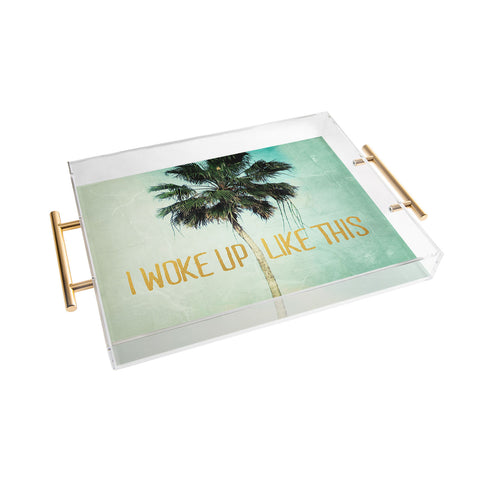 Chelsea Victoria I Woke Up Like This No 3 Acrylic Tray