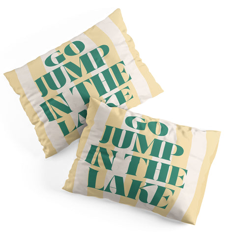 ciaojessa go jump in the lake Pillow Shams