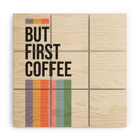 Cocoon Design But First Coffee Retro Colorful Wood Wall Mural