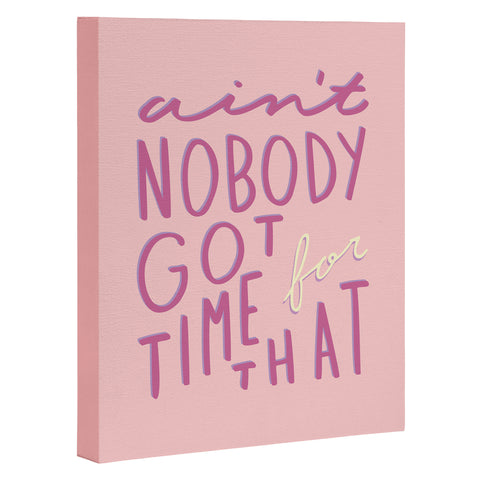 Craft Boner Aint nobody got time for that Art Canvas