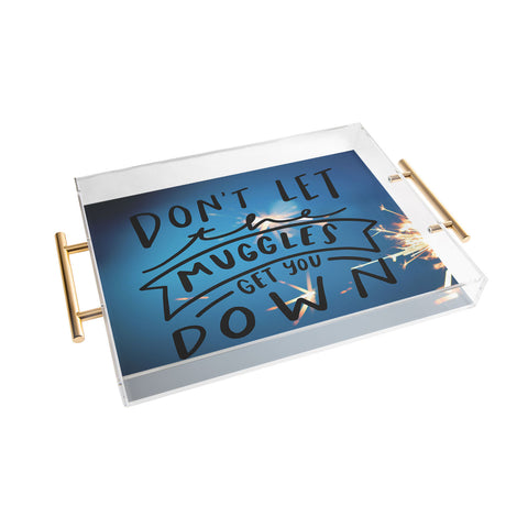 Craft Boner Dont let the muggles get you down Acrylic Tray