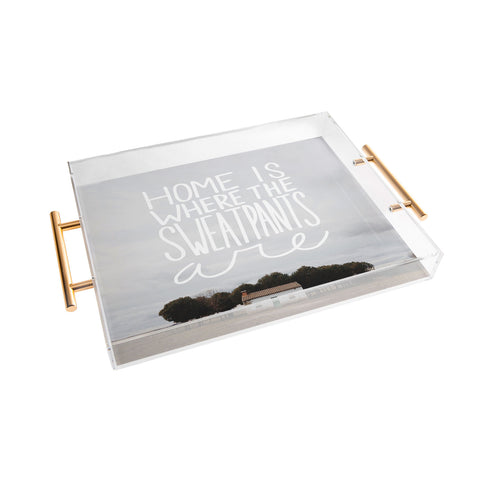 Craft Boner Home is where the sweatpants are Acrylic Tray