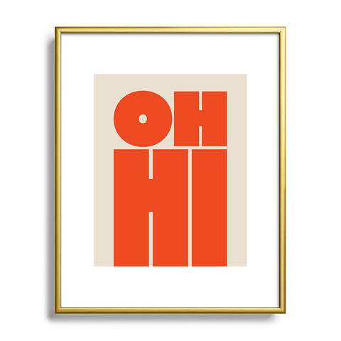 Cuss Yeah Designs OH HI Metal Framed Art Print