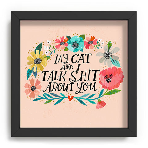 CynthiaF My Cat and I Talk Shit About You Recessed Framing Square