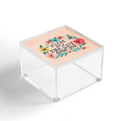 CynthiaF My Cat and I Talk Shit About You Acrylic Box