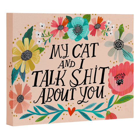 CynthiaF My Cat and I Talk Shit About You Art Canvas