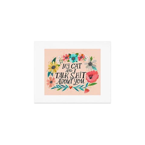 CynthiaF My Cat and I Talk Shit About You Art Print