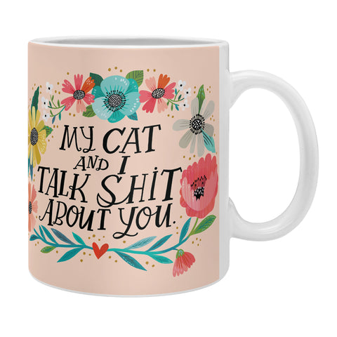 CynthiaF My Cat and I Talk Shit About You Coffee Mug