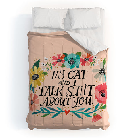 CynthiaF My Cat and I Talk Shit About You Comforter