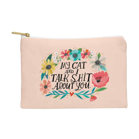 CynthiaF My Cat and I Talk Shit About You Pouch
