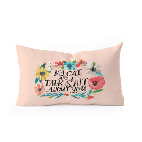 CynthiaF My Cat and I Talk Shit About You Oblong Throw Pillow