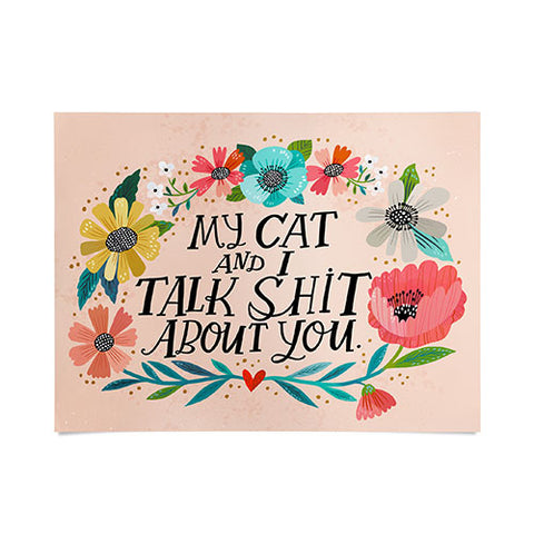 CynthiaF My Cat and I Talk Shit About You Poster